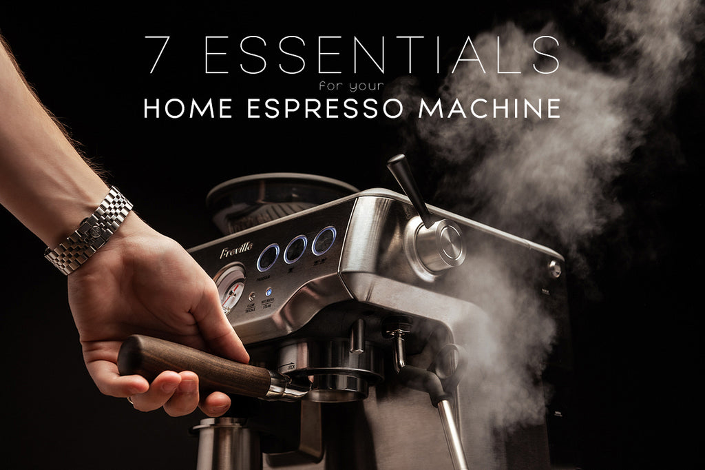 7 Essentials For Your Home Espresso Machine
